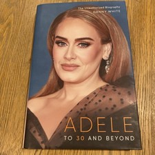 Image of Adele To 30 And Beyond By Danny White Book Hardcover The Unauthorized Biography