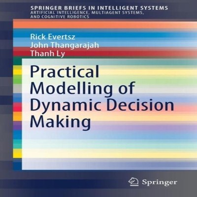 Practical Modelling of Dynamic Decision Making Rick Evertsz Paper