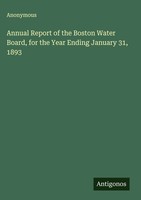 Anonymous | Annual Report Of The Boston Water Board, For The Year Ending...