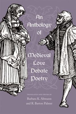 An Anthology of Medieval Love Debate Poetry by
