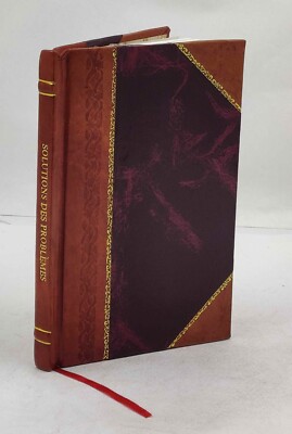 Solutions des problèmes du traité d'arithmétique [microforme] [Leather Bound]