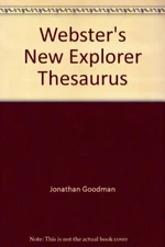 Webster's New Explorer Thesaurus By Jonathan Goodman