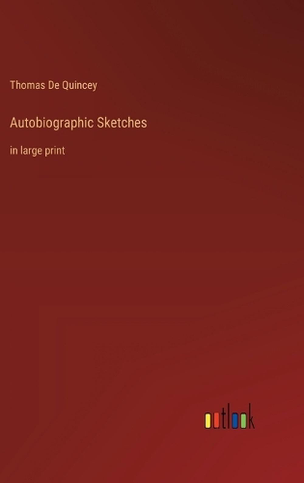 Autobiographic Sketches: in large print by Thomas de Quincey Hardcover ...