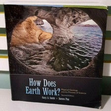 How Does Earth Work? Physical Geology Second Edition! Book by Gary A. Smith!
