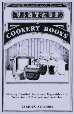 Various - Making Candied Fruit and Vegetables - A Selection of Recipes - X555z
