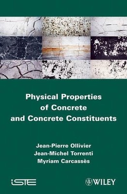 Physical Properties of Concrete and Concrete Constituents by Jean-Pierre Ollivie