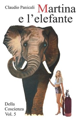 Martina e l'elefante: Della Coscienza Vol. 5 by Claudio Panicali (Italian) Paper