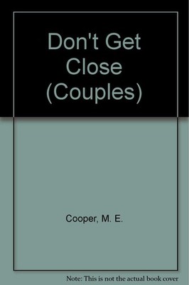 Don't Get Close (Couples) - Cooper, M. E. - Acceptable - See condition notes