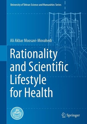 Rationality and Scientific Lifestyle for Health Ali Akbar Moosavi-Movahedi