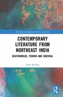 Routledge Contemporary South Asia Ser.: Contemporary Northeast Indian Literature