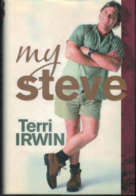 My Steve - Life of Steve Irwin, Crocodile Hunter ; Terri Irwin ...