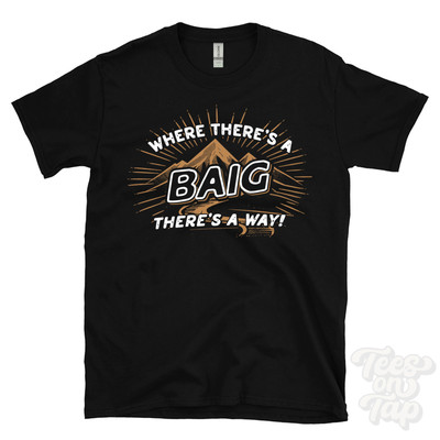 WHERE THERE'S A BAIG... T-SHIRT name surname funny family gift idea