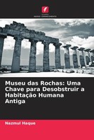 Nazmul Haque (U. A.) | Museu Das Rochas: Uma Chave Para Desobstruir A...