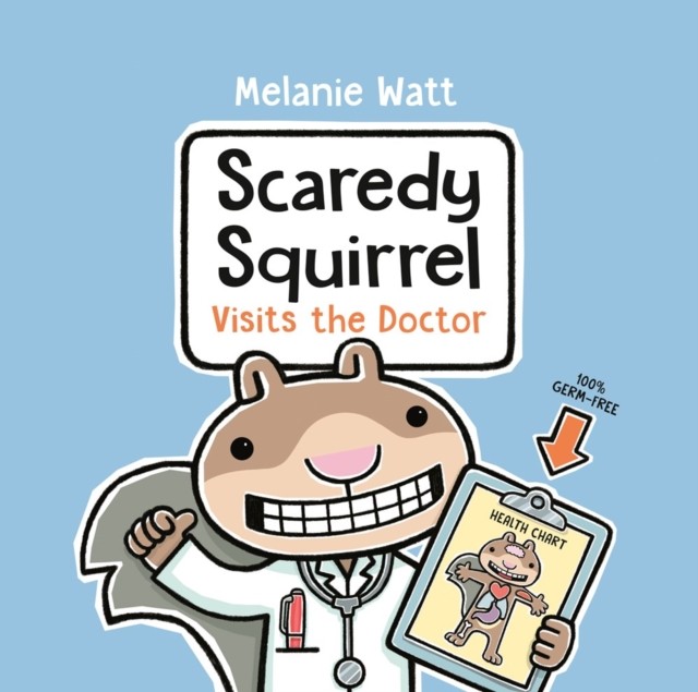 Scaredy Squirrel Visits the Doctor by Melanie Watt (Paperback Book)