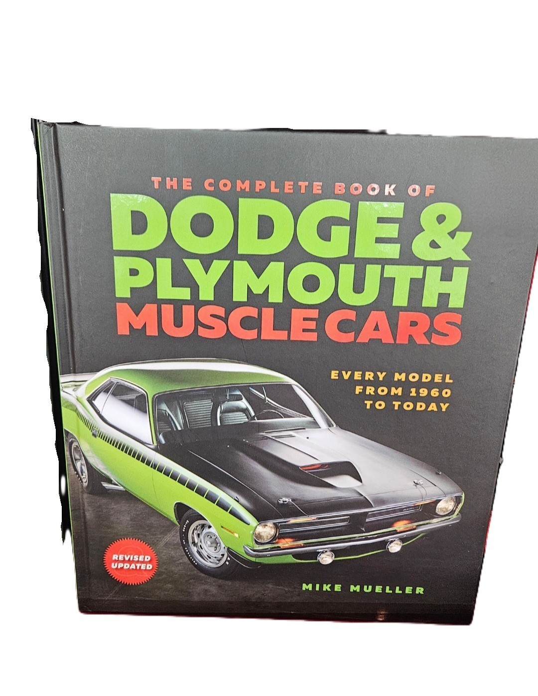 Complete Book of Dodge and Plymouth Muscle Cars : Every Model from 1960 to Today