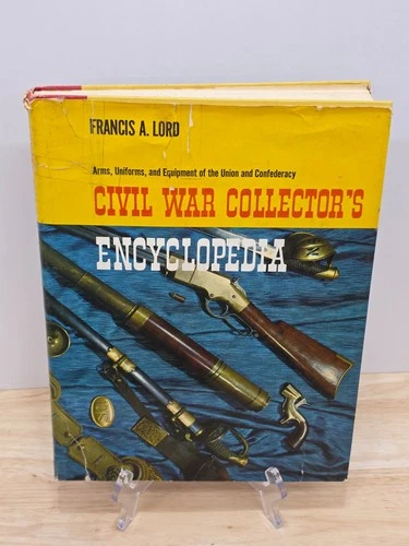 Civil War Collectors Encyclopedia By Francis A. Lord Hard Cover 1965