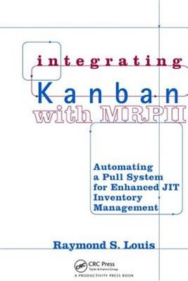 Integrating Kanban With Mrp II : Automating a Pull System for Enhanced Jit In...