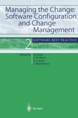 Managing the Change: Software Configuration and Change Management: Software Best
