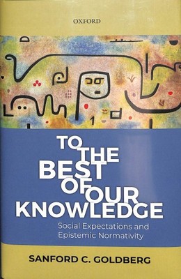 To the Best of Our Knowledge : Social Expectations and Epistemic Normativity,...