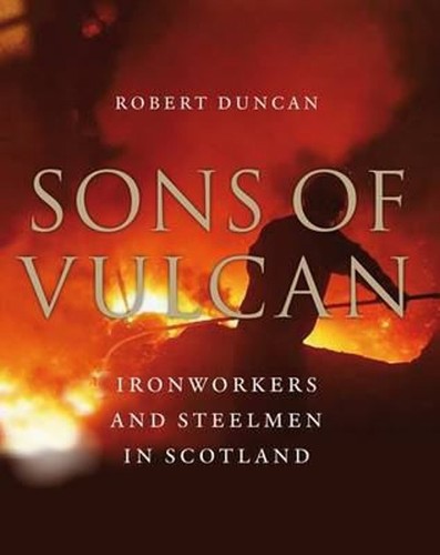 Sons of Vulcan: Ironworkers and Steelmen in Scotland Taschenbuch R