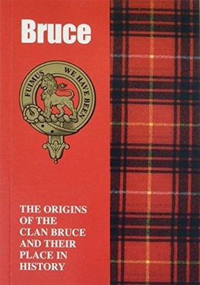 Bruce: The Origins of the Clan Bruce and Their Place... - Hendrie, William Fyfe