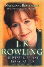 J. K. Rowling: The Wizard Behind Harry Potter by Shapiro, Marc
