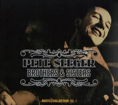 Pete Seeger - Brothers & Sisters