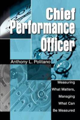 CHIEF PERFORMANCE OFFICER: Measuring What Matters, Managing What Can - VERY GOOD