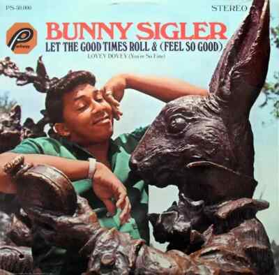 LP Bunny Sigler Let The Good Times Roll & (Feel So Good) NEAR MINT Parkway