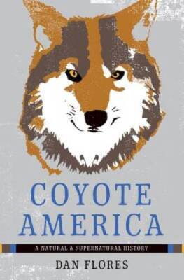 Coyote America: A Natural and Supernatural History - Hardcover - GOOD