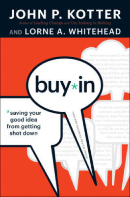 Buy-In: Saving Your Good Idea from Getting Shot Down - Hardcover - VERY GOOD