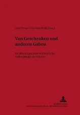 Von Geschenken Und Anderen Gaben : Annaeherungen an Eine Historische Anthropo...