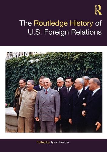 The Routledge History of U.S. Foreign Relations by Tyson Reeder - 9780367473235