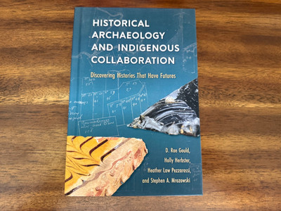 Historical Archaeology and Indigenous Collaboration : Discovering Histories...