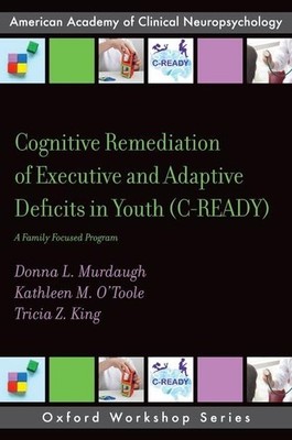 Cognitive Remediation of Executive and Adaptive Deficits in Youth by Murdaugh