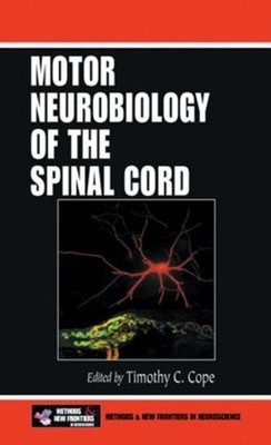 Motor Neurobiology of the Spinal Cord - 9780849300066