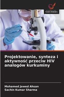 Mohamed Jawed Ahsan (U. A.) | Projektowanie, Synteza I Aktywno¿¿ Przeciw Hiv...