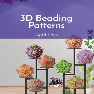 3D Beading Patterns Collection of 20-faced Ball Projects April Da