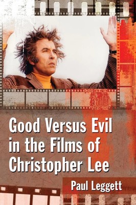 Good Versus Evil in the Films of Christopher Lee Paul Leggett Taschenbuch 2018
