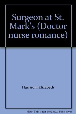 Surgeon at St. Mark's (Doctor nurse romance),Elizabeth Harrison