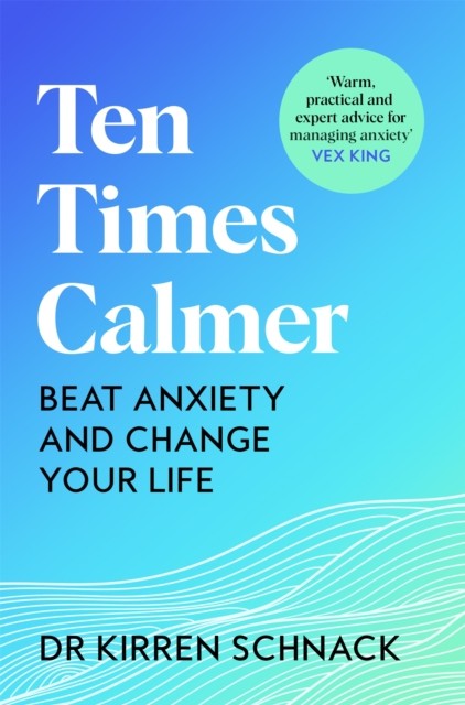 Ten Times Calmer: Beat Anxiety and Change Your Life by Kirren Schnack - Image 3