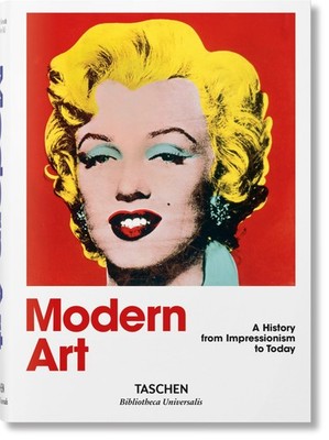Modern Art. A History from Impressionism to Today (Bibliotheca Universalis) ...