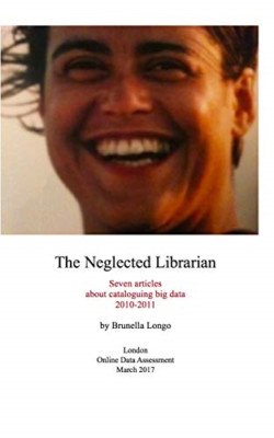 The Neglected Librarian: Seven Articles on Cataloguing  -  NEW Brunella Longo 20