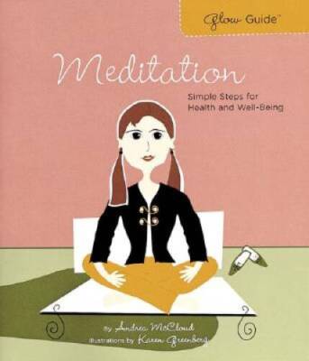 Glow Guide: Meditation: Simple Steps for Health and Well-Being (Glow  - GOOD