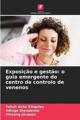 Exposio e gesto: o guia emergente do centro de controlo de venenos by Tekuh Achu