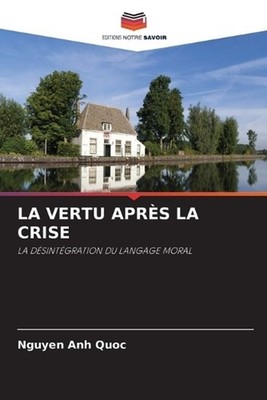 La Vertu Aprs La Crise by Nguyen Anh Quoc (French) Paperback Book