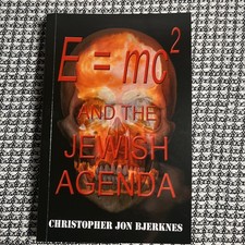 E=mc2 and the jewish agenda By Christopher Jon Bjerknes, Reprint, Brand New E=mc2 and the jewish agenda By Christopher Jon Bjerknes, Reprint, Brand New