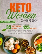 Keto for Women Over 50: The Complete Guide with 35-Day Meal Plan and 125 Recipes