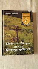 Die letzten Kämpfer um das Semmering-Gebiet 9. Gebirgsdivision Brettner: