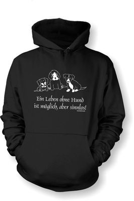 Kapuzenshirt Hoodie DOG S - XXL Ein Leben ohne Hund ist möglich , aber sinnlos